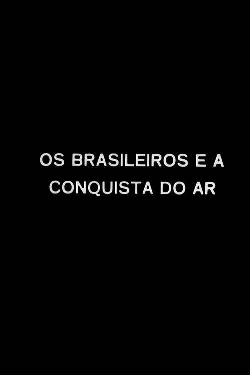 Os Brasileiros e a Conquista do Ar (1973) poster