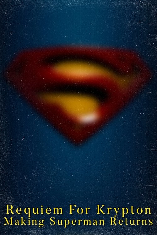 Requiem for Krypton: Making 'Superman Returns' (2006) poster