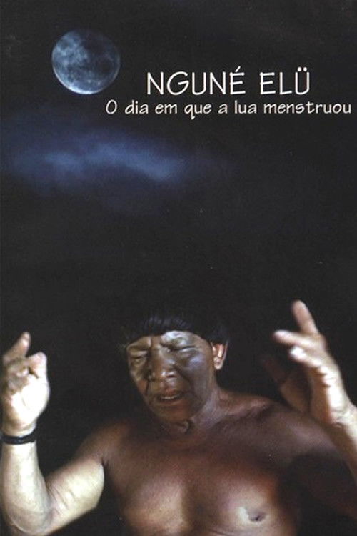 O dia em que a lua menstruou (Nguné Elü) (2004) poster