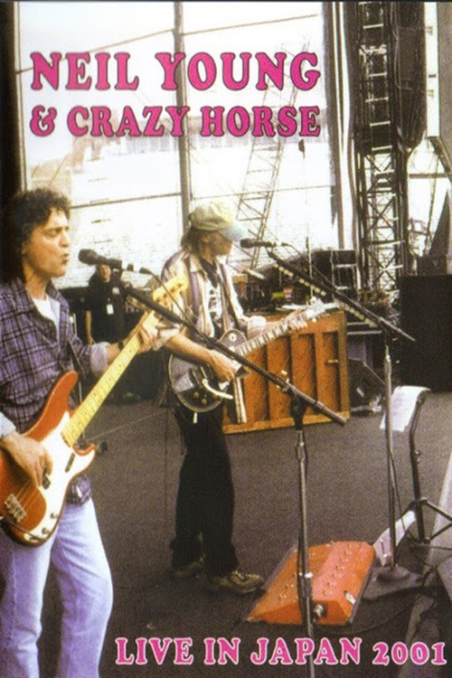 Neil Young & Crazy Horse: Live In Japan 2001 (2005) poster