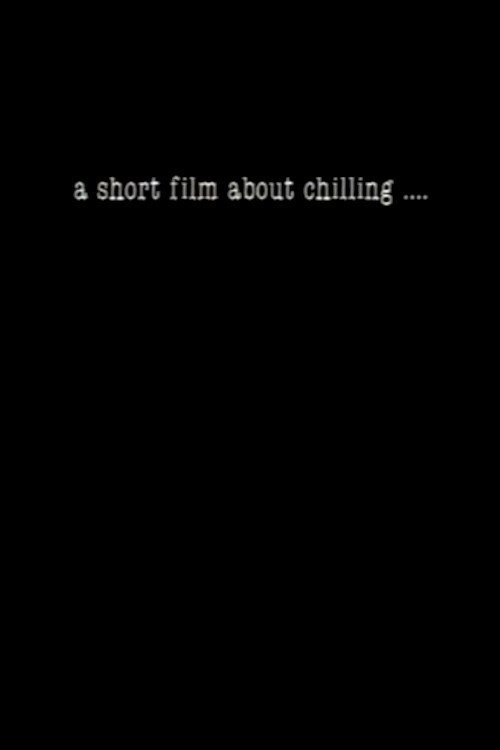 A Short Film About Chilling.... (1990) poster