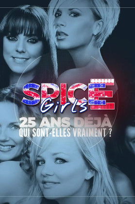 Spice Girls: 25 ans déjà, qui sont-elles vraiment? (2022) poster