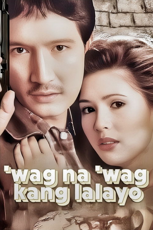 ‘Wag Na ‘Wag Kang Lalayo (1996) poster