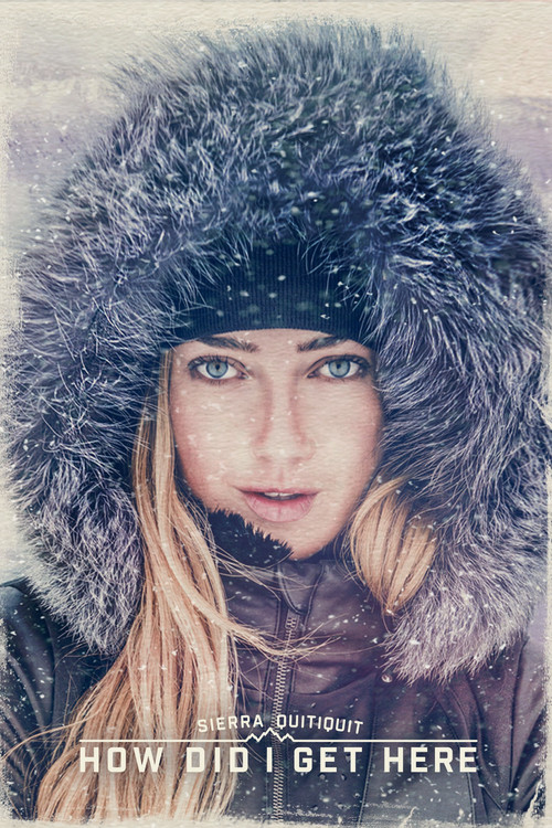 Sierra Quitiquit: How Did I Get Here (2015) poster