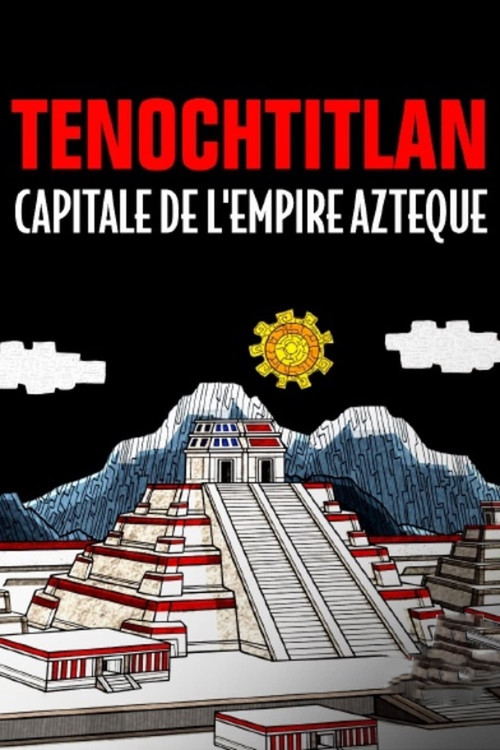 Tenochtitlan, capitale de l'empire Azteque (2022) poster