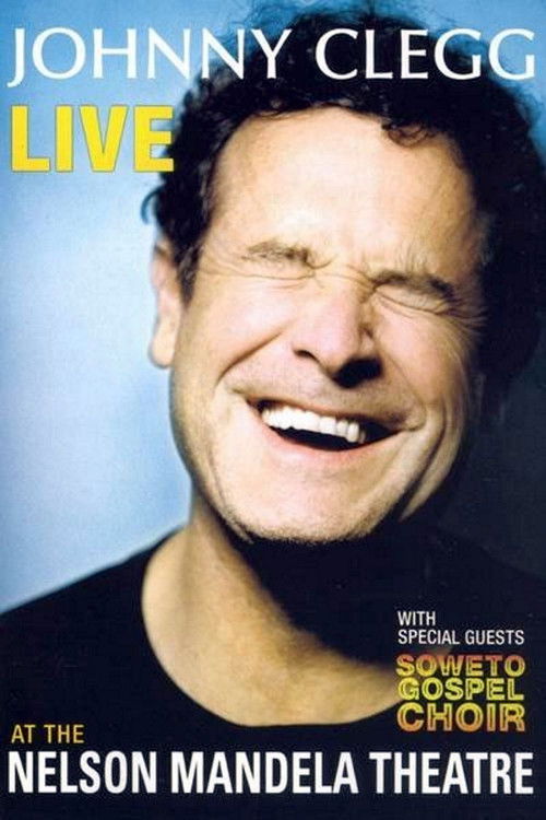 Johnny Clegg - Live At The Nelson Mandela Theatre (2007) poster