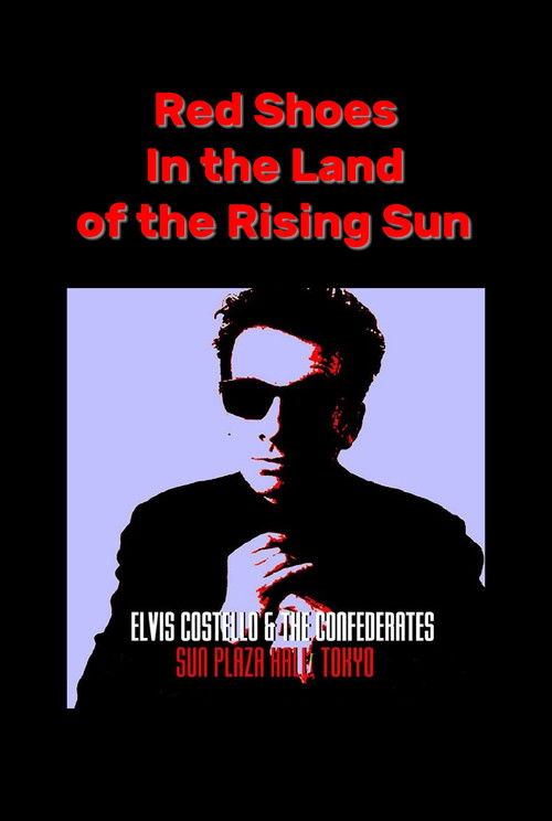 Red Shoes In the Land of the Midnight Sun: Elvis Costello & The Confederates Live in Tokyo (1987) poster