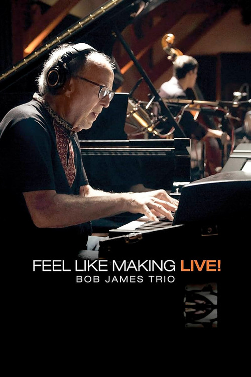 Bob James Trio - Feel Like Making LIVE! (2022) poster