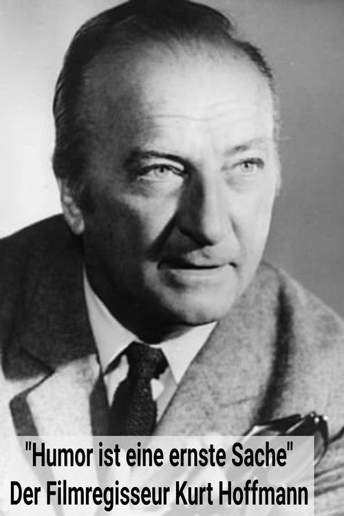 Humor ist eine ernste Sache - Der Filmregisseur Kurt Hoffmann (1985) poster