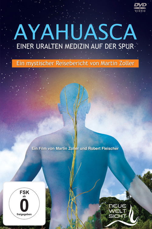 Ayahuasca: Einer uralten Medizin auf der Spur (2017) poster