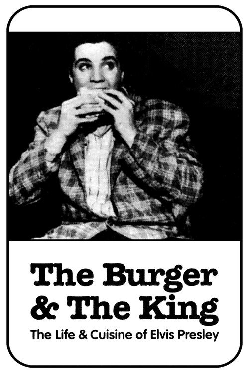 The Burger and the King: The Life & Cuisine of Elvis Presley (1996) poster