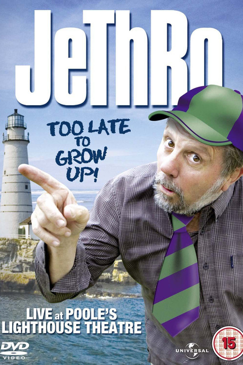 Jethro: Too Late To Grow Up (2009) poster
