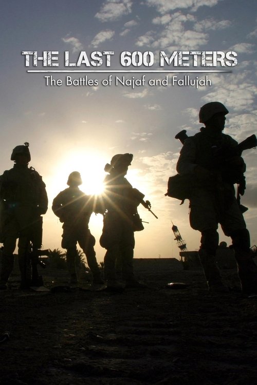 The Last 600 Meters: The Battles of Najaf and Fallujah (2025) poster
