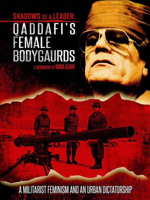 Shadows of a Leader: Qaddafi's Female Bodyguards (2004) poster