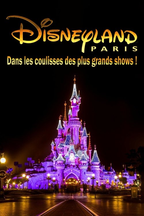 Behind the scenes of the biggest Disneyland Paris shows! (2023) poster