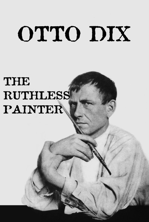 Otto Dix: The Ruthless Painter (2017) poster
