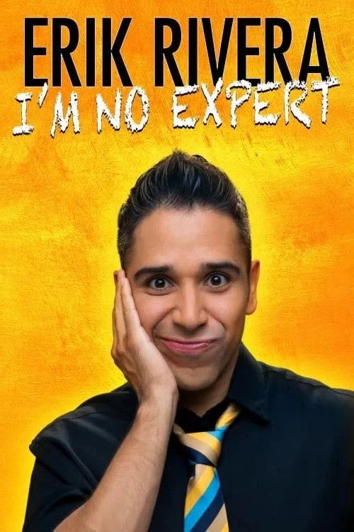 Erik Rivera: I'm No Expert (2015) poster