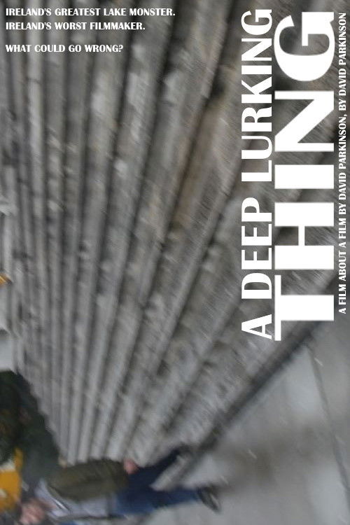 A Deep Lurking Thing: A Short Film About A Short Film About The Muckross Lake Monster (2020) poster