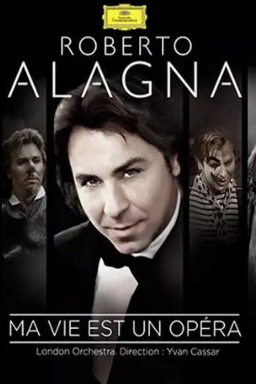 Roberto Alagna - Ma vie est un opéra (2014) poster