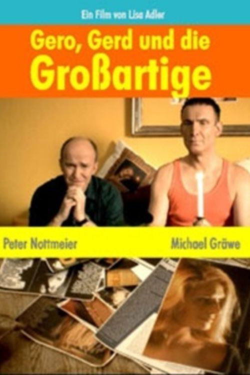 Gero, Gerd und die Großartige (2007) poster