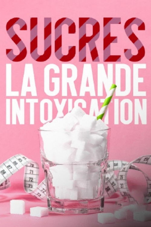 Sucres, la grande intoxication (2021) poster