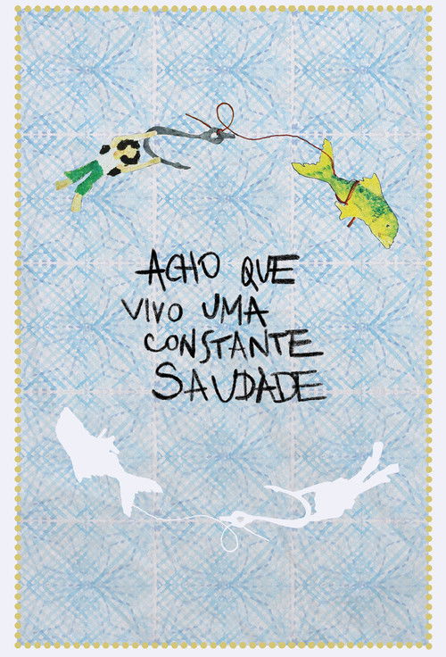 Acho Que Vivo Uma Constante Saudade (2025) poster