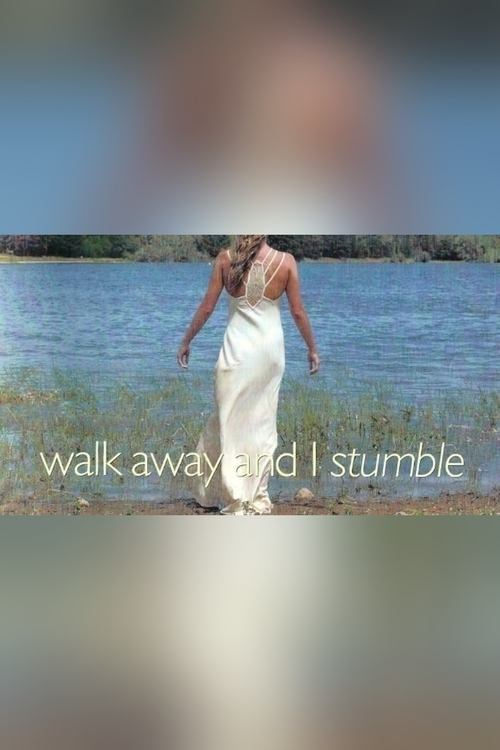 Walk Away and I Stumble (2007) poster
