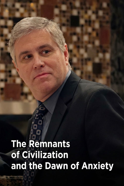 The Remnants of Civilization and the Dawn of Anxiety (2012) poster