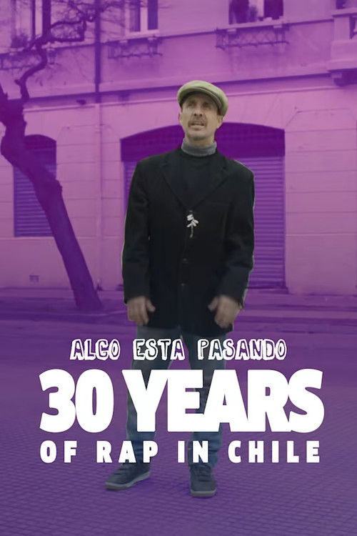 Algo Está Pasando - Cómo Nació el Rap en Chile (2018) poster