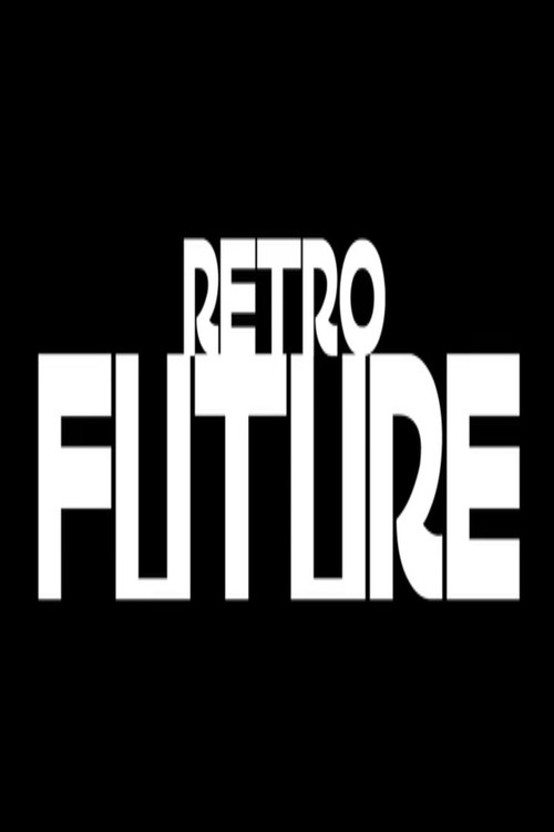RETRO FUTURE (2015) poster