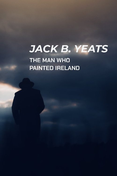 Jack B. Yeats: The Man Who Painted Ireland (2021) poster