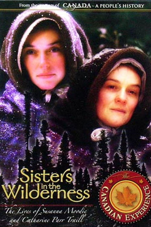 Sisters in the Wilderness: The Lives of Susanna Moodie and Catharine Parr Traill (2004) poster