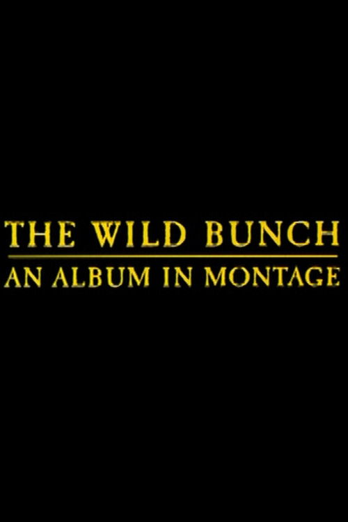 The Wild Bunch: An Album in Montage (1996) poster