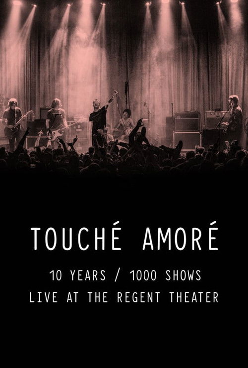 Touché Amoré - 10 Years / 1000 Shows - Live at the Regent Theater (2020) poster