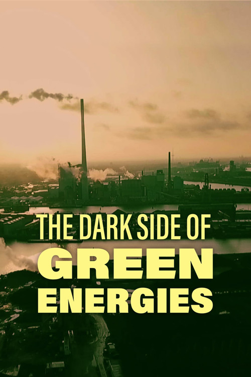 The Dark Side of Green Energies (2021) poster