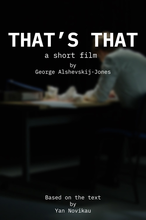 "That's that" by George Alshevskij-Jones (2024) poster