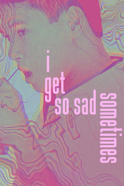 I Get So Sad Sometimes (2021) poster