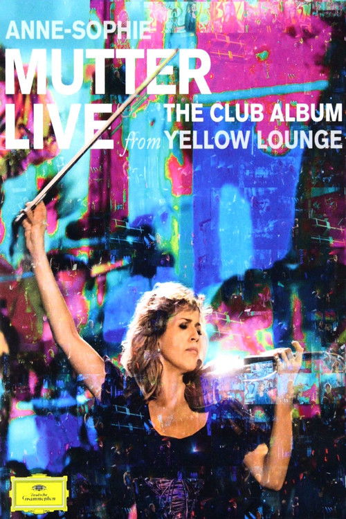 Anne-Sophie Mutter - Live From Yellow Lounge (The Club Album) (2015) poster