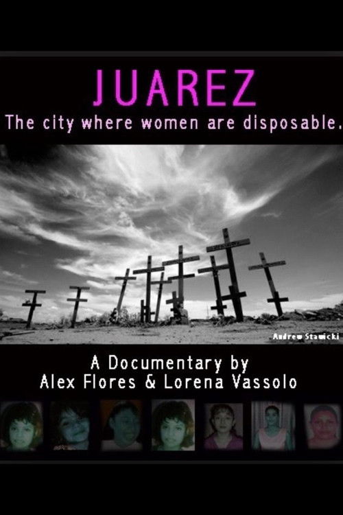 Juarez: The City Where Women Are Disposable (2007) poster