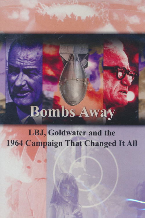 Bombs Away: LBJ, Goldwater and the 1964 Campaign That Changed It All (2014) poster