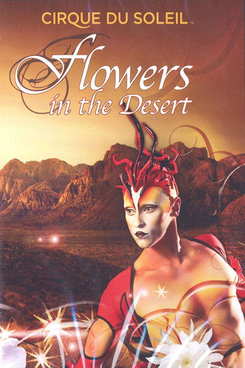 Cirque du Soleil: Flowers in the Desert (2010) poster