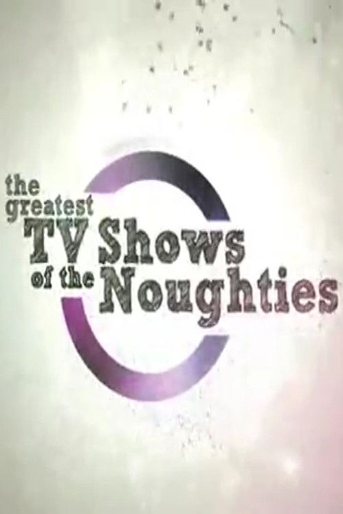 The Greatest TV Shows of the Noughties (2009) poster