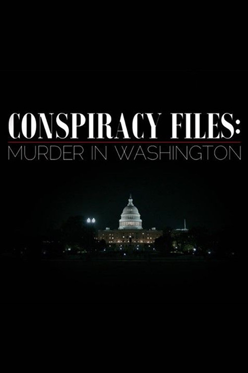 Conspiracy Files: Murder in Washington (2018) poster