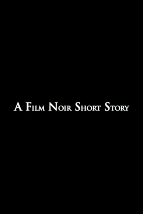 A Film Noir Short Story (2005) poster
