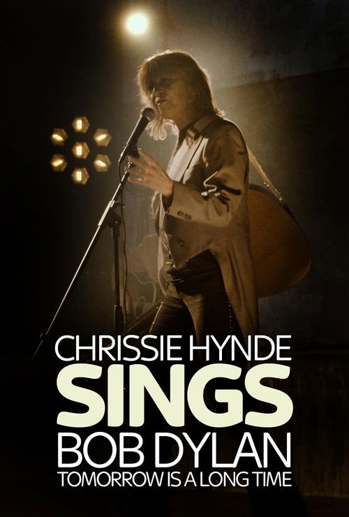 Tomorrow Is a Long Time: Chrissie Hynde Sings Bob Dylan (2021) poster