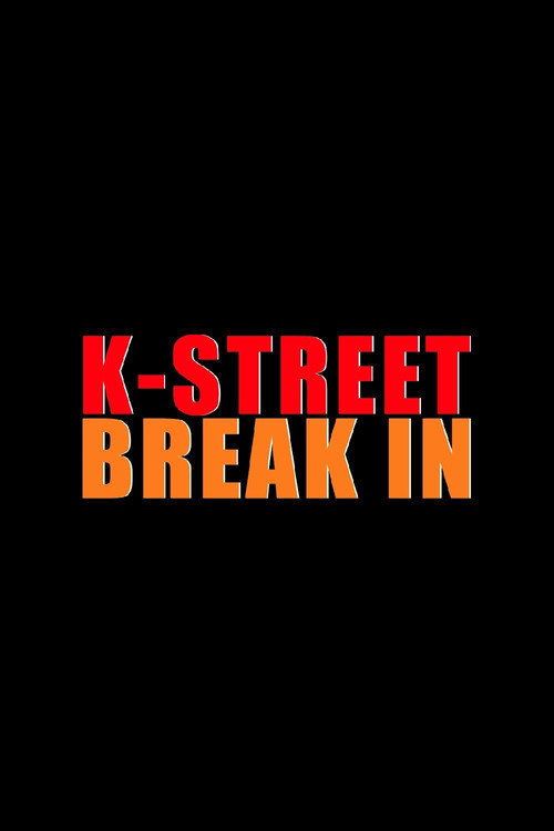 K-Street Break In (2018) poster