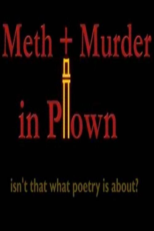 Meth + Murder in P-town, Isn't That What Poetry Is About? (2009) poster