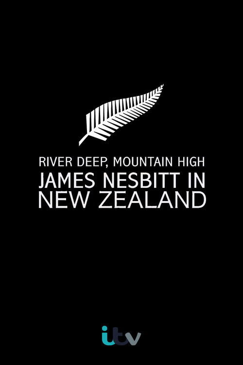 River Deep, Mountain High: James Nesbitt in New Zealand (2013) poster