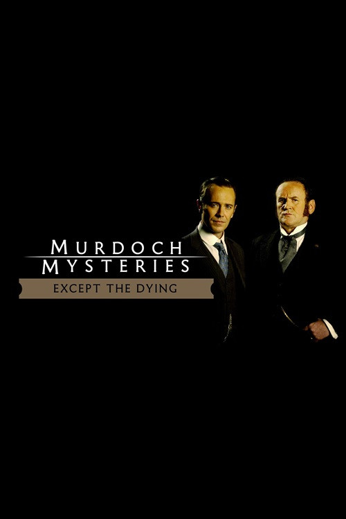 The Murdoch Mysteries: Except the Dying (2004) poster