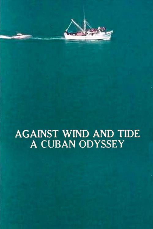 Against Wind and Tide: A Cuban Odyssey (1981) poster